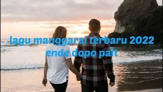 LAGU MANGGARAI TERBARU || ENDE DOPO PAIT || MANGGARAI 2022
