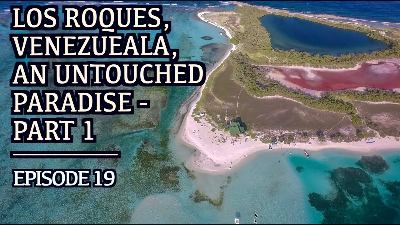 Los Roques, Venezuela – An untouched paradise – Part 1: Ep 19