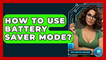 How To Use Battery Saver Mode? - Your Computer Companion