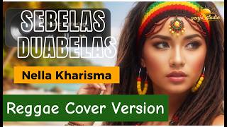 Sebelas Duabelas - Nella Kharisma | Reggae Cover Version 2026 | full lirik