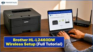 Brother HL-L2460DW Wireless Setup – Quick &amp; Easy Connection Guide | Printer Tales