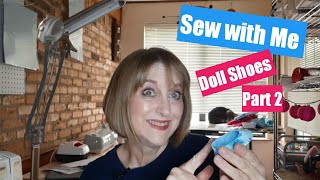 Sew with Me : Making Doll Shoes Part 2