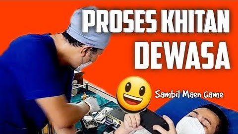 PROSES khitan dewasa / adult circumcised proces