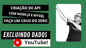 Criação de API com Node.JS e MySQL - CRUD Completo - Aula 08 - Excluindo dados