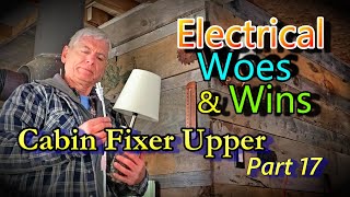 Electrical Woes &amp; Wins! Cabin Fixer Upper Part 17
