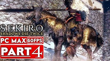 SEKIRO SHADOWS DIE TWICE Gameplay Walkthrough Part 4 [1080p HD 60FPS PC MAX] - No Commentary