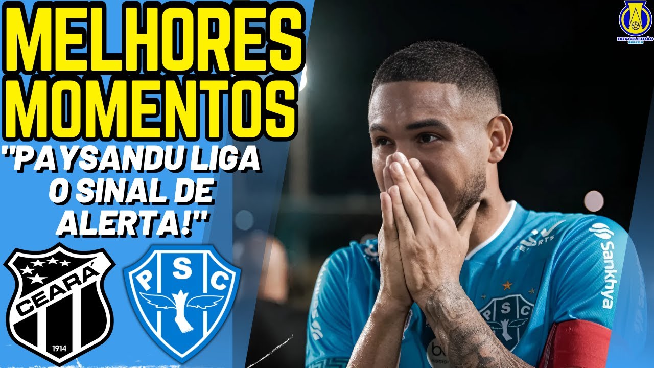 CEARÁ X PAYSANDU | SÉRIE B 2024 | Melhores Momentos | Notícias do ...