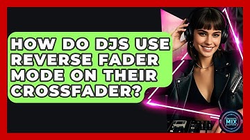 How Do DJs Use Reverse Fader Mode On Their Crossfader? - Electronic Mix Masters