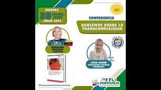 Conferencia Hablemos sobre la Transcomplejidad. Dra- Crisálida Villegas Conferencia Hablemos sobre la Transcomplejidad. Dra- Crisálida Villegas