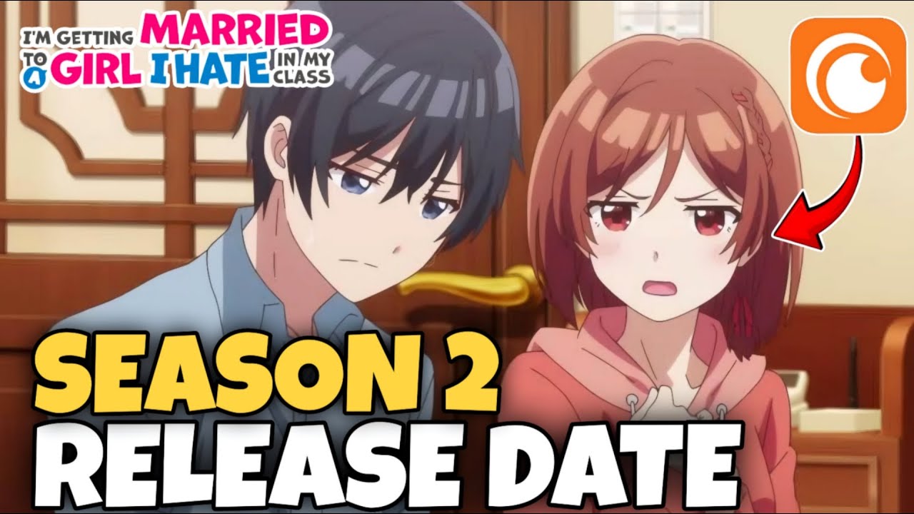 I'm Getting Married To A Girl I Hate In My Class Season 2 Release Date ...