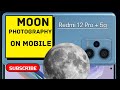 How to click moon photo  with redmi 12 pro  5ghow use phone camera for best photos vidma