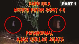 PADU GILA (MISTERI HUTAN SAWIT 4.0) AJAX COLLAB ARAZS PARA PART 1/2