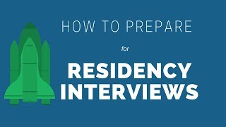 How to prepare for residency interviews