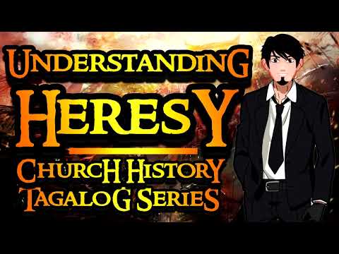 Understanding Heresy | Church History Tagalog Series by Historia