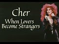 When Lovers Become Strangers - Cher | Lyric Video