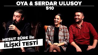 Mesut Süre İle İlişki Testi | Konuklar: Oya & Serdar Ulusoy