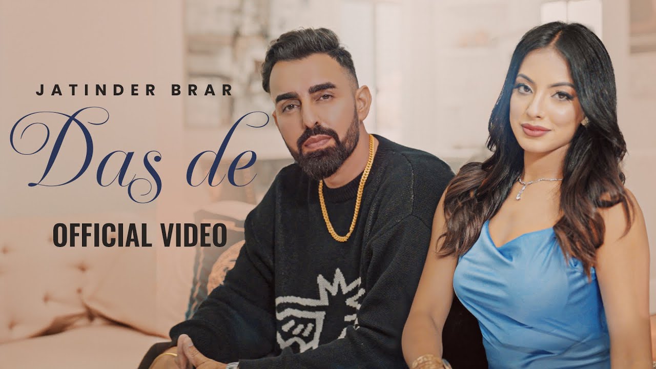 Watch Das De (Official Video) -Jatinder Brar | Rafal | New Punjabi Songs 2024 | Latest Punjabi Songs 2024 on YouTube Watch Das De (Official Video) -Jatinder Brar | Rafal | New Punjabi Songs 2024 | Latest Punjabi Songs 2024 on YouTube