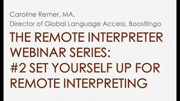 TRI Webinar 2: Set Yourself Up for Remote Interpreting