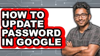 How to Update Password in Google - Easy Guide