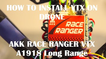 HOW TO INSTALL VIDEO TRANSMITTER ON DRONE | AKK A1918 Race Ranger Long Range Video Transmitter