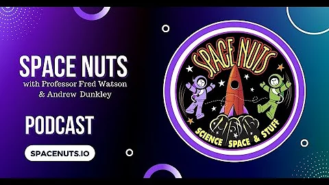 Space Nuts 335 with Professor Fred Watson & Andrew...