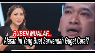 RUBEN MUALAF...INI YANG JADI ALASAN SARWENDAH GUGAT CERAI?