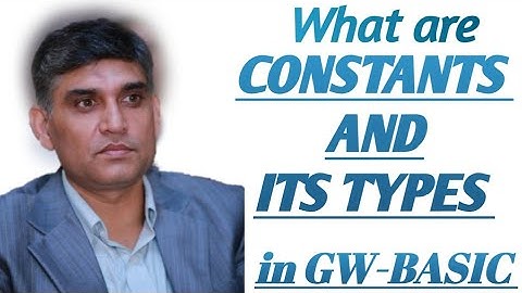 CONSTANTS AND ITS TYPES IN GW-BASIC With detailed Explanation | Practical Examples