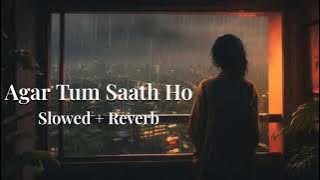 Agar Tum Saath Ho (Slowed   Reverb) | Arijit Singh | Bollywood Lofi Vibes 💔