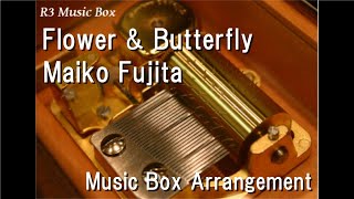 Flower & Butterfly/Maiko Fujita [Music Box]