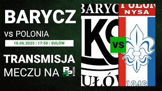 [FINAŁ BARAŻU O BETCLIC III LIGĘ] Barycz Sułów - Polonia Nysa