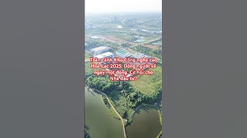 Toàn cảnh Khu Công nghệ cao Hòa Lạc 2025 | Dòng người về ngày một đông – Cơ hội dành cho Nhà đầu tư?