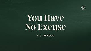 Man Is Without Excuse: Renewing Your Mind