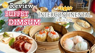 Review Buffet DIMSUM 5 SAO Tại INTERCONTINENTAL SAIGON | Nhà Hàng YU CHU - Xứng Danh NGỰ TRÙ