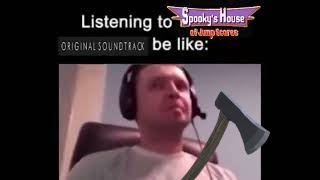 Spooky's Jump Scare Mansion OST be like: