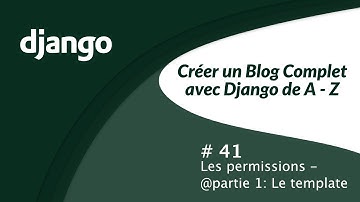 🔴 Créer un blog complet avec django de A-Z #41 - Les permissions  @part 1