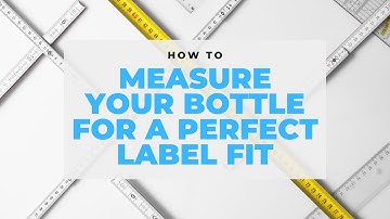 How to measure your container or bottle to find the best label size