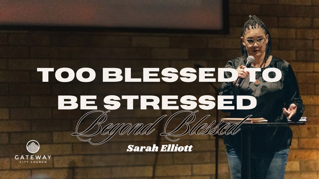 Too Blessed To Be Stressed // Beyond Blessed // Sarah Elliott