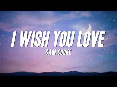 Sam Cooke - I Wish You Love (Lyrics)