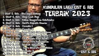 KUMPULAN LAGU EBIT G ADE TERBARU 2023