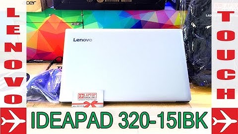 Đánh giá lenovo ideapad 320 15ikbn i7 năm 2024