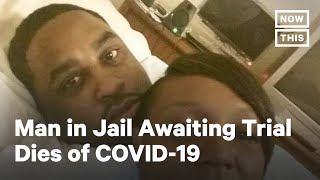 Husband Dies of COVID-19 While Awaiting Trial in Jail | NowThis
