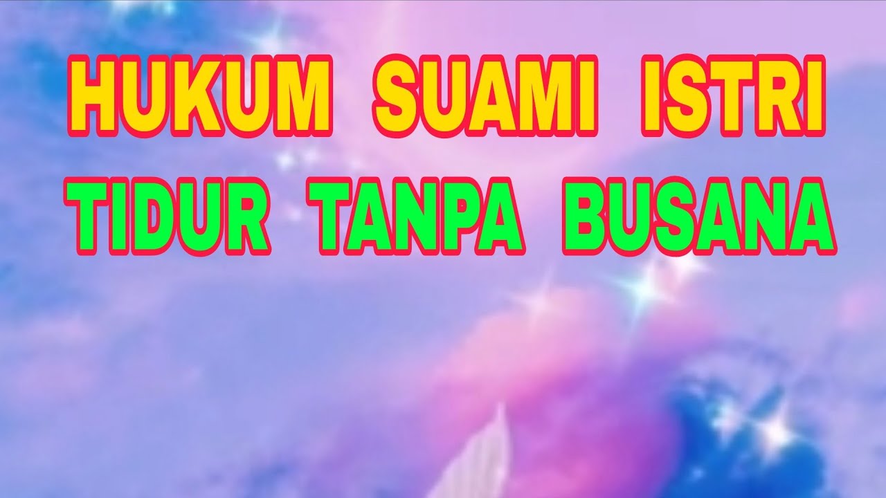 Hukum Suami Istri - Tidur Barsama Berdua Tanpa Busana Sama Sekali - YouTube