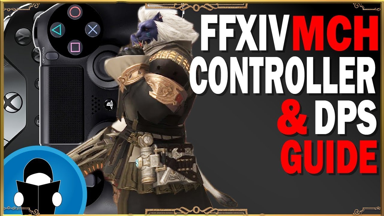 Ffxiv Mch Controller And Dps Guide Shadowbringers Guides Youtube