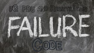 5G Failure Codes (PDU , Registration)