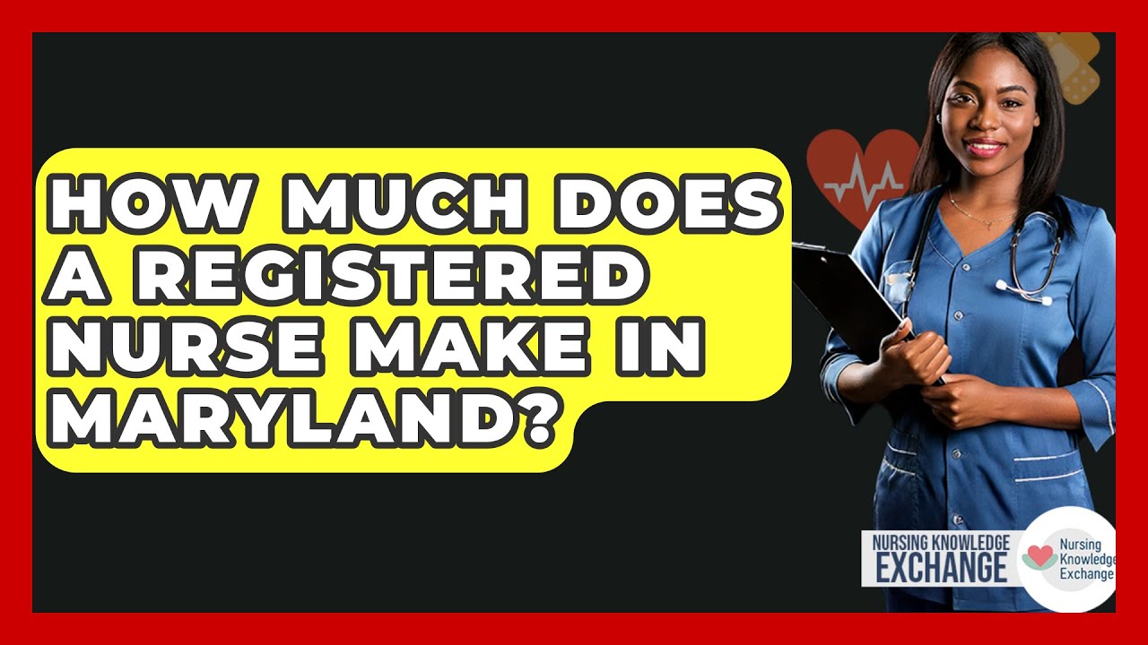 How Much Does A Registered Nurse Make In Maryland? - Nursing Knowledge Exchange