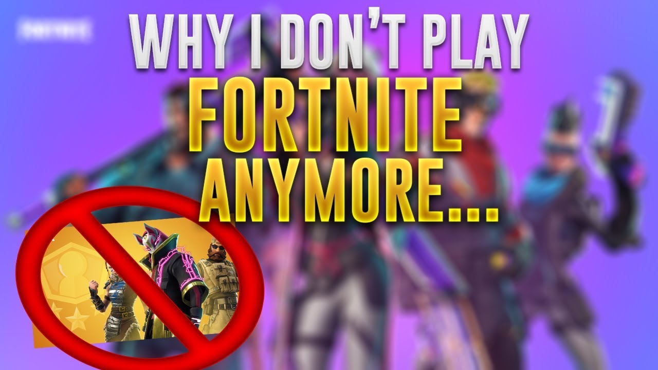 I Don T Play Fortnite Anymore Why I Don T Play Fortnite Anymore Youtube