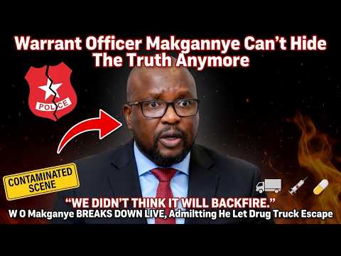 Warrant Officer Makganye ADMITS He Let Drug Truck Escape | What Happened Next?