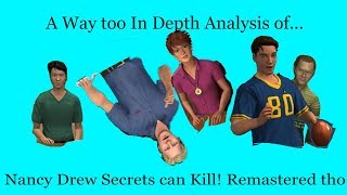 A Way Too In Depth Analysis of Nancy Drew Secrets Can Kill Remastered Everything Wrong With Nancy Drew Secrets Can Kill Remastered