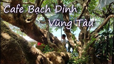 5 quán cà phê có view biển đẹp ở Vũng Tàu [ Vũng Tàu - Lê Anh Dũng 23072020 ]
