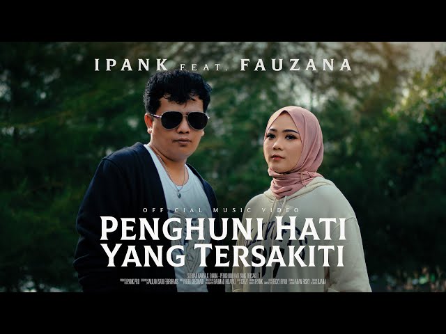 IPANK feat. FAUZANA - Penghuni Hati Yang Tersakiti (Official Music Video) class=